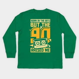 Born In The 80s But The 90s Raised me Kids Long Sleeve T-Shirt